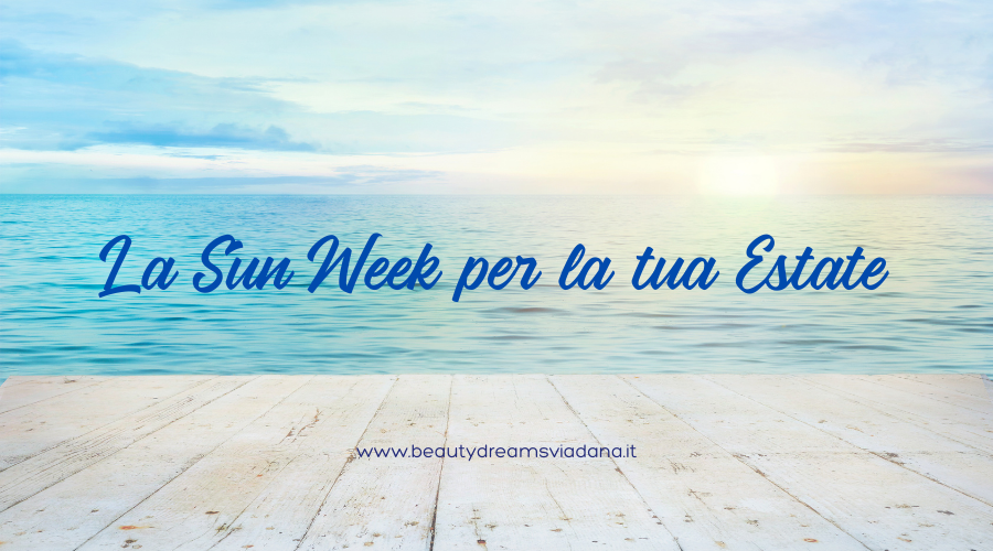 È arrivata la Sun Week!