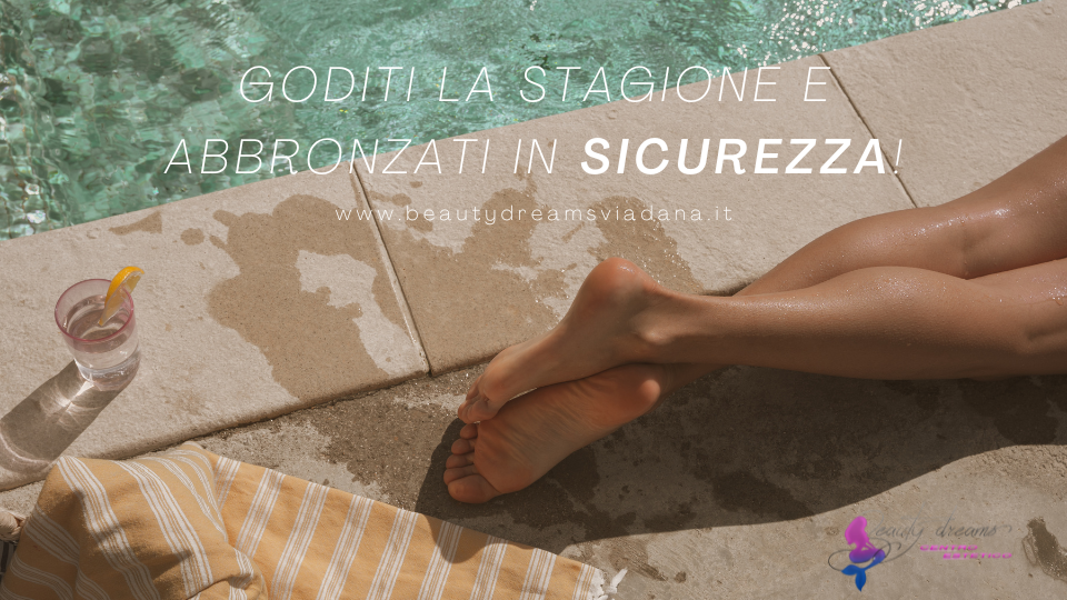 Goditi la stagione e abbronzati in sicurezza!